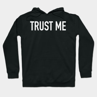 Trust Me Hoodie